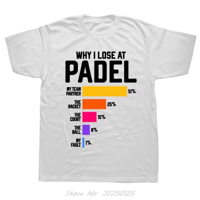 Drôle pourquoi j'ai perdre au Padel drôle joueurs de Tennis à pagaie Fans T-shirt hommes vêtements été T-shirt décontracté surdimensionné coton T-shirt