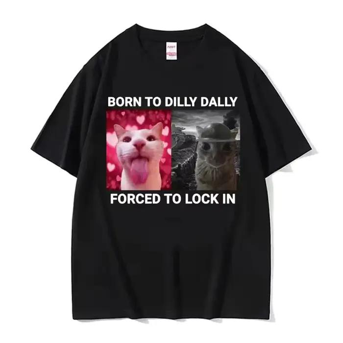 Born To Dilly Dally forcé de verrouiller dans un chat drôle Meme femmes vêtements à manches courtes col rond impression