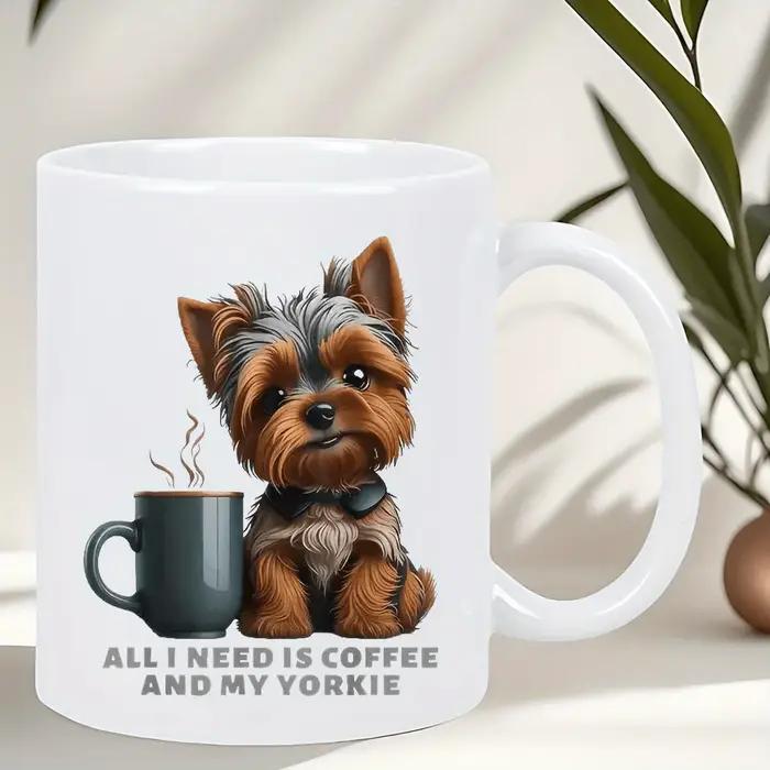 Tout ce dont j'ai besoin de café et ma tasse en céramique design Yorkie, cadeau parfait pour les ama